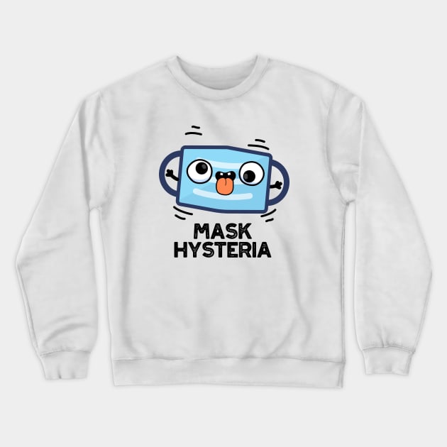 Mask Hysteria Funny Mask Pun Crewneck Sweatshirt by punnybone